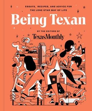 Being Texan:Editors of Texas Monthly